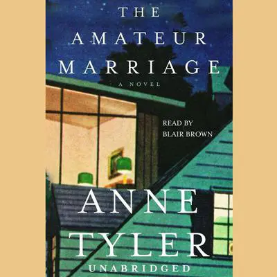The Amateur Marriage: A Novel Audibook, by Anne Tyler