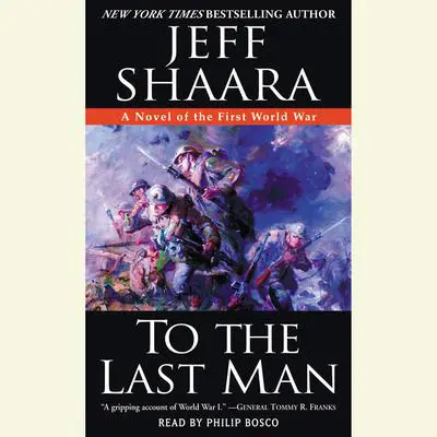 To the Last Man: A Novel of the First World War Audibook, by Jeff Shaara