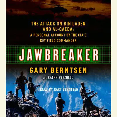 Jawbreaker: The Attack on Bin Laden and Al Qaeda: A Personal Account by the CIA's Key Field Commander Audibook, by Gary Berntsen
