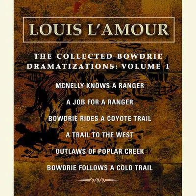 The Collected Bowdrie Dramatizations, Vol. 1 Audibook, by Louis L’Amour