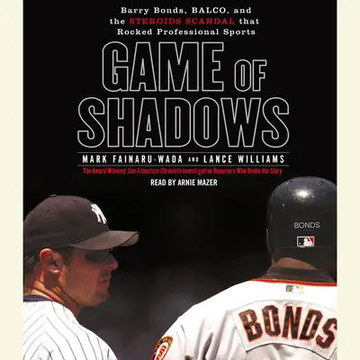 Game of Shadows Audibook, by Mark Fainaru-Wada