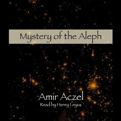 Mystery of the Aleph: Mathematics, the Kabbalah, and the Search for Infinity Audibook, by Amir D. Aczel