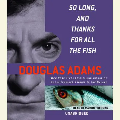 So Long, and Thanks for All the Fish Audibook, by Douglas Adams