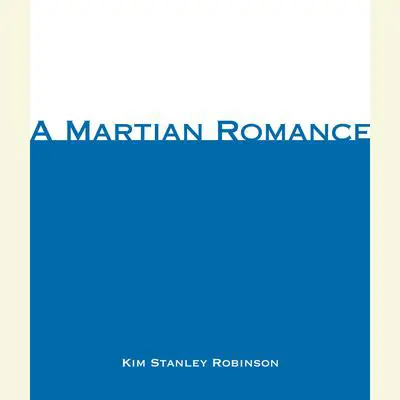 A Martian Romance Audibook, by Kim Stanley Robinson