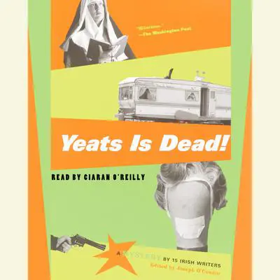 Yeats is Dead!: A Mystery by 15 Irish Writers Audibook, by Various 