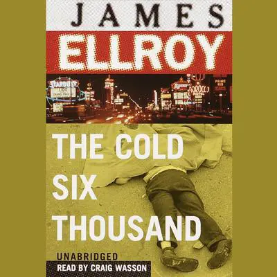 The Cold Six Thousand Audibook, by James Ellroy