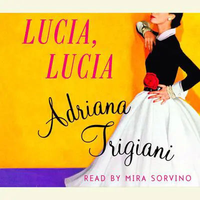 Lucia, Lucia: A Novel Audibook, by Adriana Trigiani