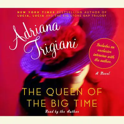 The Queen of the Big Time: A Novel Audibook, by Adriana Trigiani