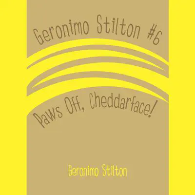 Geronimo Stilton #6: Paws Off, Cheddarface! Audibook, by Geronimo Stilton