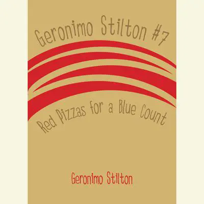 Geronimo Stilton #7: Red Pizzas for a Blue Count Audibook, by Geronimo Stilton