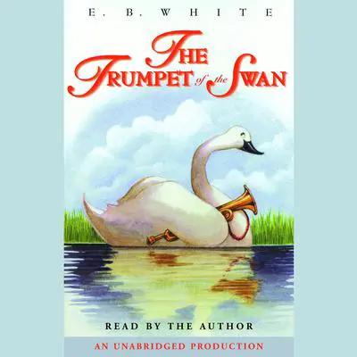 The Trumpet of the Swan Audibook, by E. B. White