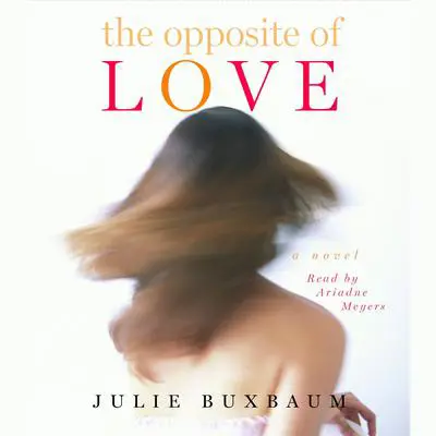 The Opposite of Love Audibook, by Julie Buxbaum