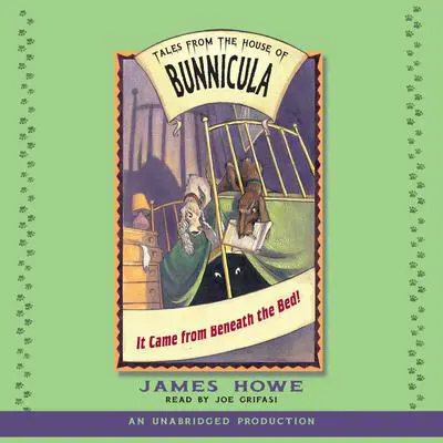 It Came From Beneath the Bed Audibook, by James Howe