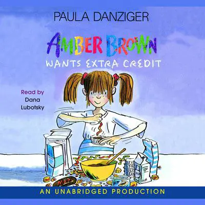 Amber Brown Wants Extra Credit Audibook, by Paula Danziger