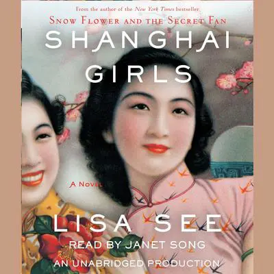 Shanghai Girls: A Novel Audibook, by Lisa See