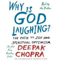 Why is God Laughing?: The Path to Joy and Spiritual Optimism Audibook, by Deepak Chopra