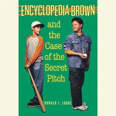 Encyclopedia Brown and the Case of the Secret Pitch Audibook, by Donald J. Sobol