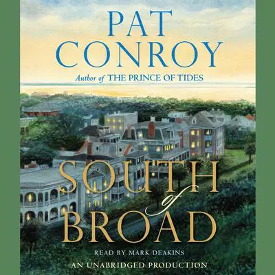 South of Broad Audibook, by Pat Conroy