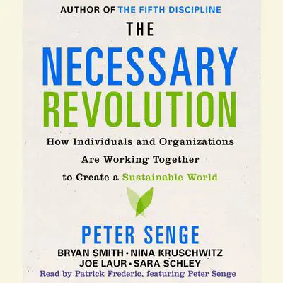 The Necessary Revolution: How Individuals And Organizations Are Working Together to Create a Sustainable World Audibook, by Peter M. Senge