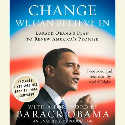 Change We Can Believe In: Barack Obama's Plan to Renew America's Promise Audibook, by Barack Obama