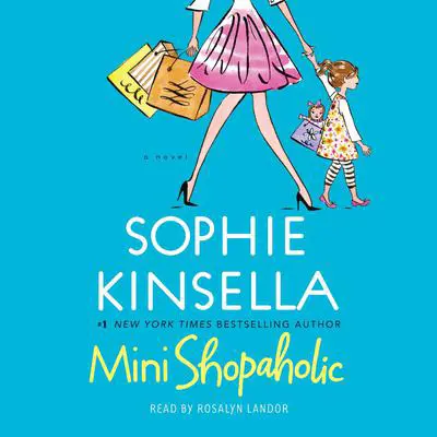Mini Shopaholic: A Novel Audibook, by Sophie Kinsella