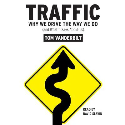 Traffic: Why We Drive the Way We Do (and What It Says About Us) Audibook, by Tom Vanderbilt