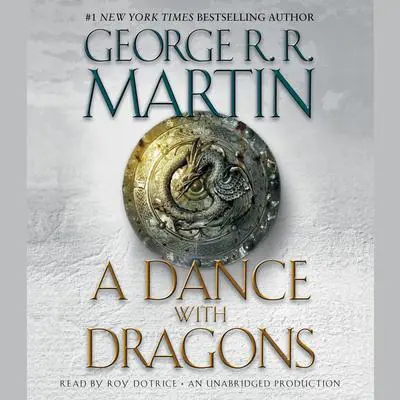 A Dance with Dragons: A Song of Ice and Fire: Book Five Audibook, by George R. R. Martin