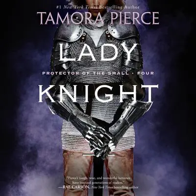 Lady Knight: Book 4 of the Protector of the Small Quartet Audibook, by Tamora Pierce