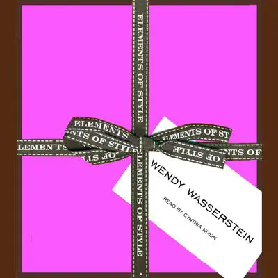 Elements of Style: A Novel Audibook, by Wendy Wasserstein