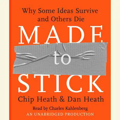 Made to Stick: Why Some Ideas Survive and Others Die Audibook, by Chip Heath