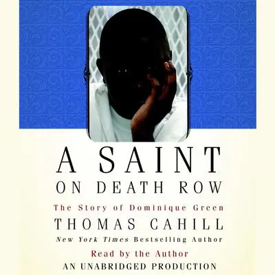 A Saint on Death Row: The Story of Dominique Green Audibook, by Thomas Cahill