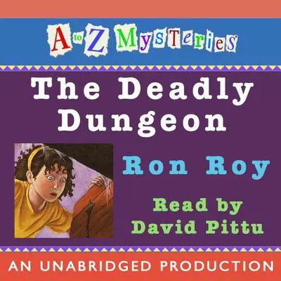 A to Z Mysteries: The Deadly Dungeon Audibook, by Ron Roy