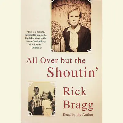 All Over But the Shoutin' Audibook, by Rick Bragg