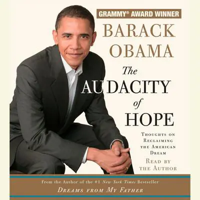 The Audacity of Hope: Thoughts on Reclaiming the American Dream Audibook, by Barack Obama