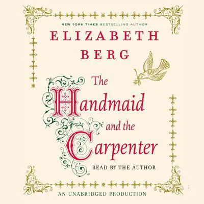The Handmaid and the Carpenter: A Novel Audibook, by Elizabeth Berg