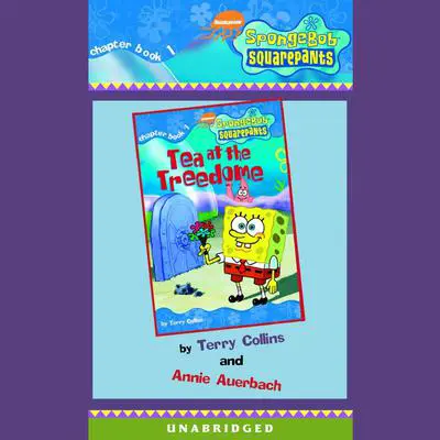 Spongebob Squarepants #1: Tea at the Treedome Audibook, by Annie Auerbach
