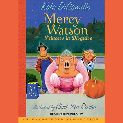 Mercy Watson #4: Mercy Watson: Princess In Disguise Audibook, by Kate DiCamillo