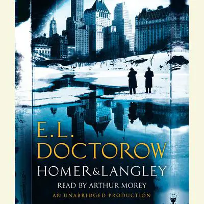 Homer & Langley: A Novel Audibook, by E. L. Doctorow