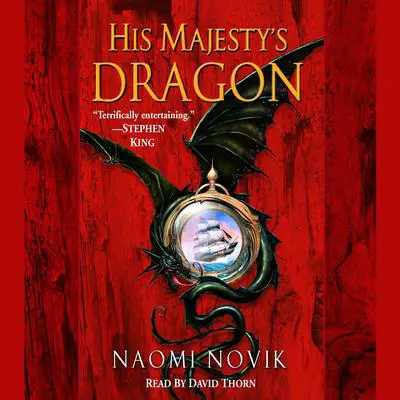 His Majesty's Dragon Audibook, by Naomi Novik
