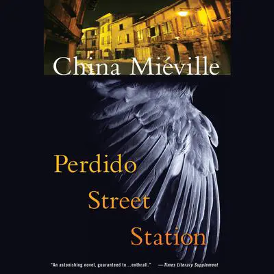 Perdido Street Station Audibook, by China Miéville