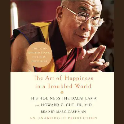 The Art of Happiness in a Troubled World Audibook, by His Holiness the Dalai Lama