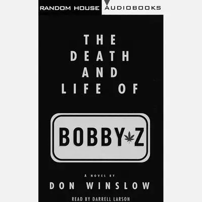 The Death and Life of Bobby Z Audibook, by Don Winslow