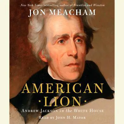 American Lion: Andrew Jackson in the White House Audibook, by Jon Meacham