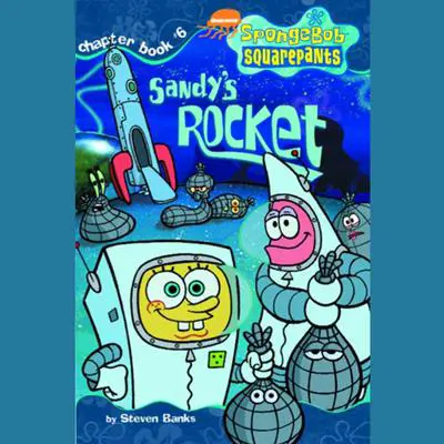 SpongeBob Squarepants #6: Sandy's Rocket Audibook, by Steven Banks
