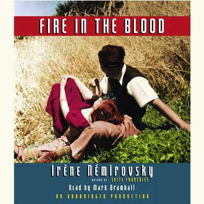 Fire in the Blood Audibook, by Irène Némirovsky