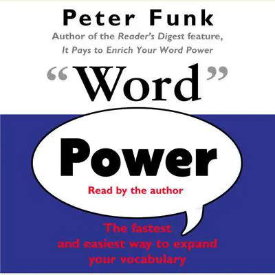 Word Power: The Fastest and Easiest Way to Expand Your Vocabulary Audibook, by Peter Funk