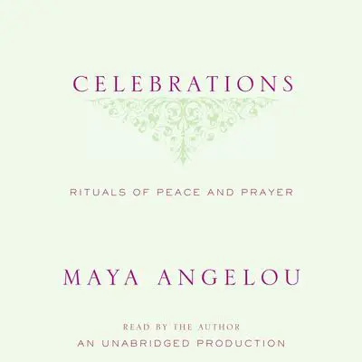 Celebrations: Rituals of Peace and Prayer Audibook, by Maya Angelou