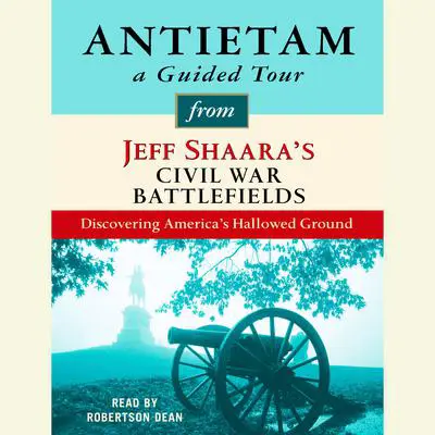 Antietam: A Guided Tour from Jeff Shaara's Civil War Battlefields: What happened, why it matters, and what to see Audibook, by Jeff Shaara