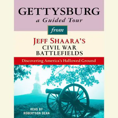 Gettysburg: A Guided Tour from Jeff Shaara's Civil War Battlefields: What happened, why it matters, and what to see Audibook, by Jeff Shaara
