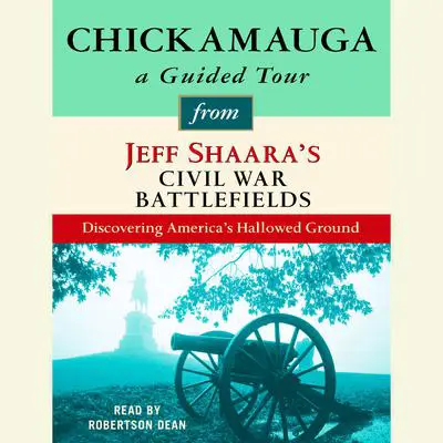 Chickamauga: A Guided Tour from Jeff Shaara's Civil War Battlefields: What happened, why it matters, and what to see Audibook, by Jeff Shaara